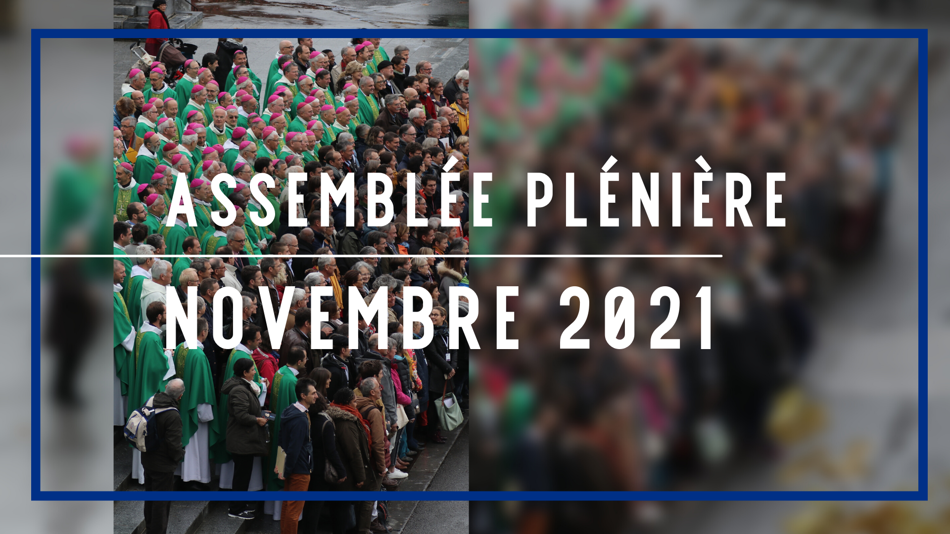 Assemblée plénière des Évêques à Lourdes - Nov 2021